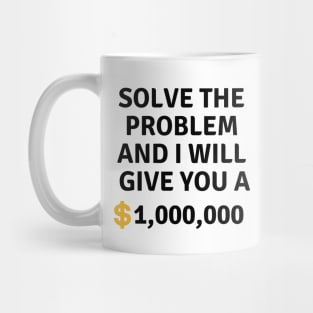 Solve this problem and i will give you $1,000,000 Mug